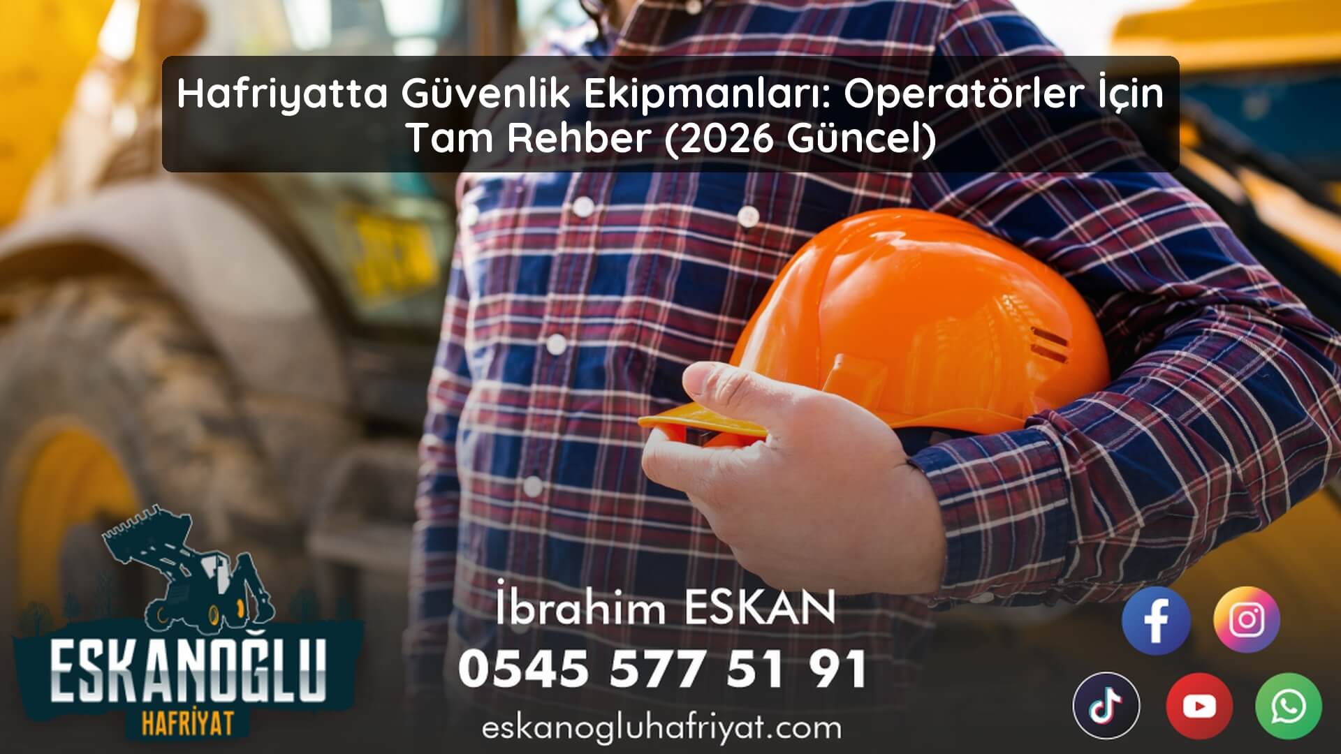 Hafriyatta Güvenlik Ekipmanları: Operatörler İçin Tam Rehber (2026 Güncel)