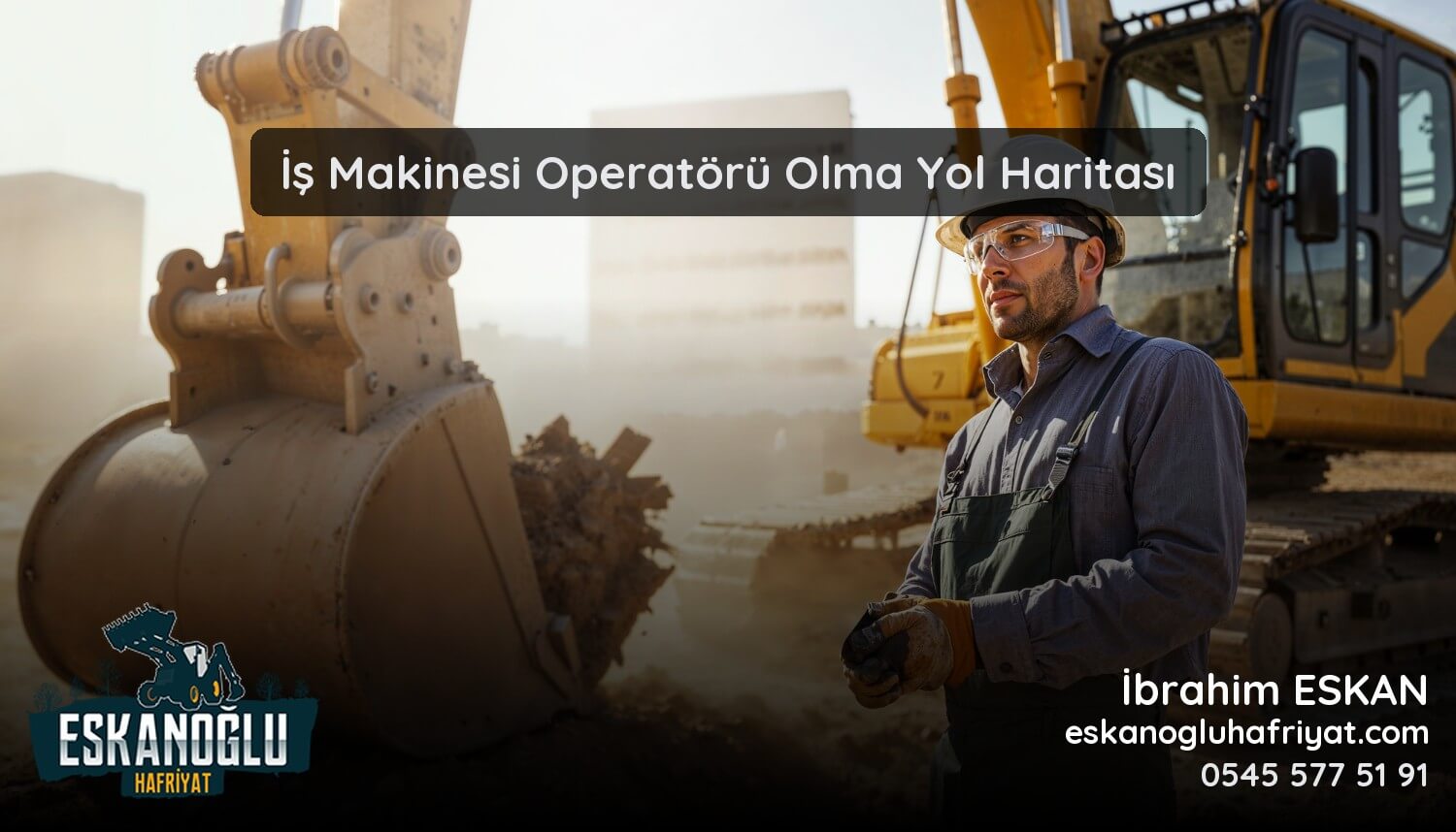 İş Makinesi Operatörü Olma Yol Haritası